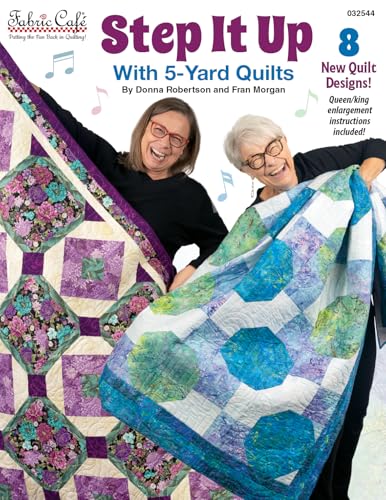 Fabric Cafe Fabric Caf Step It Up with 5Yard Quilts Book 8 DanceInspired Patterns Using Five 1Yard Cuts Easy Quilt Projects with Enlargement Options for Queen King Sizes - Image 1