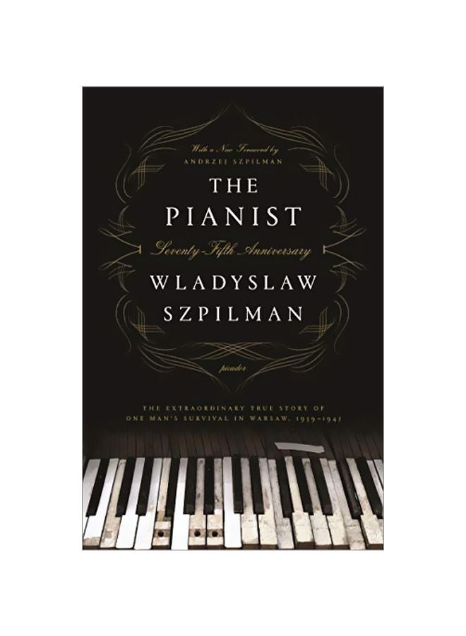 The Pianist (Seventy-Fifth Anniversary Edition): The Extraordinary True Story Of One Man's Survival In Warsaw, 1939-1945
