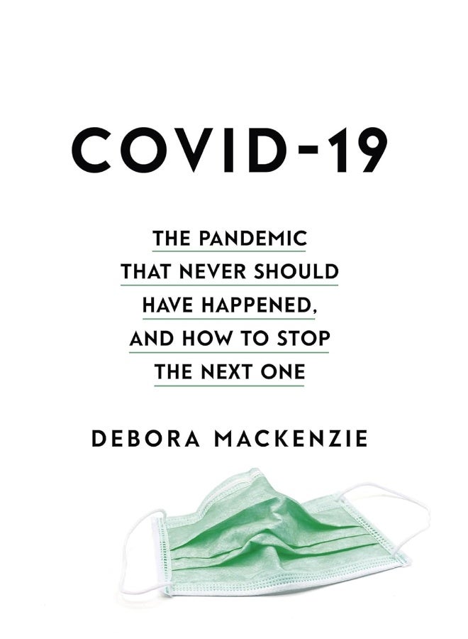 COVID-19: The Pandemic that Never Should Have Happened, and How to Stop the Next One 