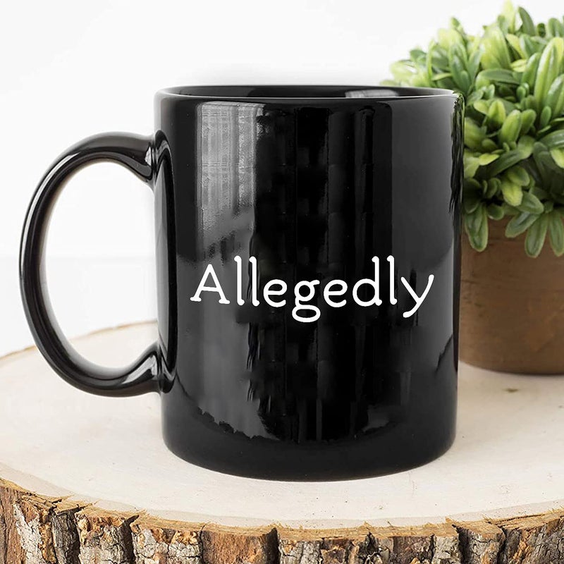 MargoDream Allegedly Mug  Lawyer Gifts Appreciation Funny Mug  Allegedly Unique Gift For Men Women  Lawyer  Future Lawyer  Law Student Graduation  Attorney  Birthday  Christmas  Black Coffee Mug 11Oz - Image 4