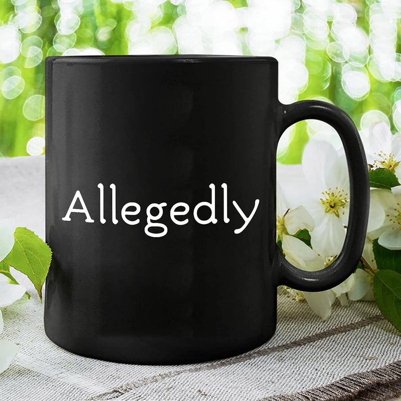 MargoDream Allegedly Mug  Lawyer Gifts Appreciation Funny Mug  Allegedly Unique Gift For Men Women  Lawyer  Future Lawyer  Law Student Graduation  Attorney  Birthday  Christmas  Black Coffee Mug 11Oz - Image 5