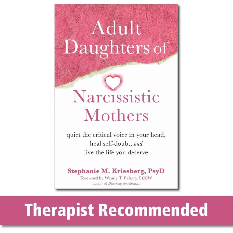 NEW HARBINGER Adult Daughters of Narcissistic Mothers: Quiet the Critical Voice in Your Head, Heal Self-Doubt, and Live the Life You Deserve - Image 1