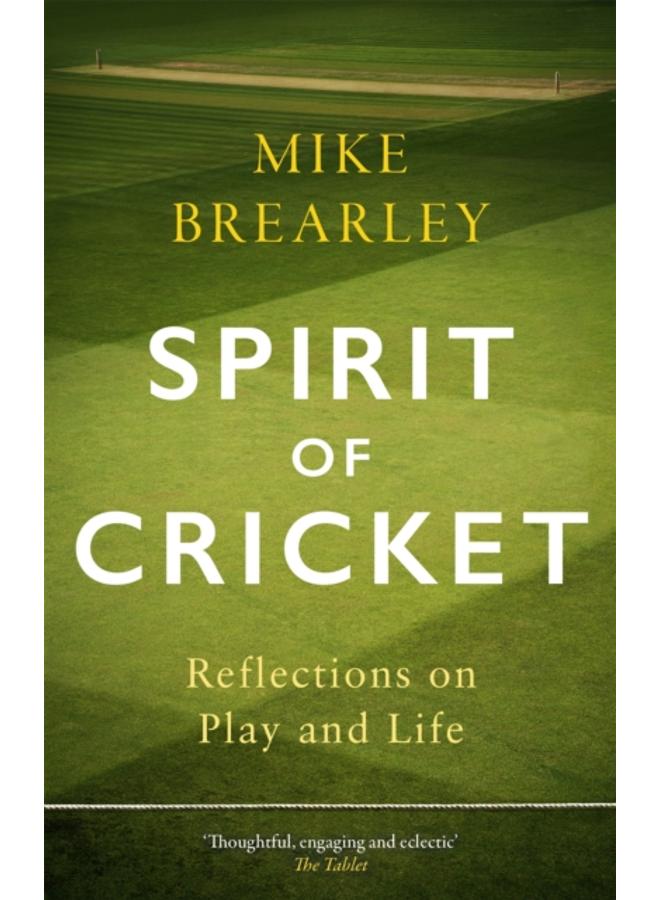 Spirit of Cricket : Reflections on Play and Life 