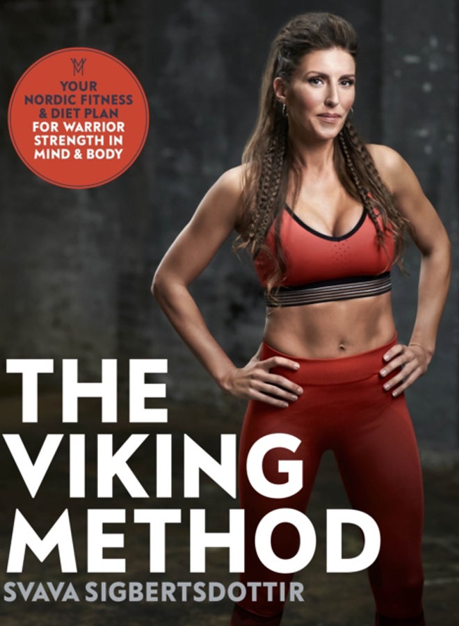 The Viking Method : Your Nordic Fitness and Diet Plan for Warrior Strength in Mind and Body