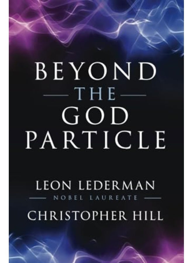 Beyond The God Particle