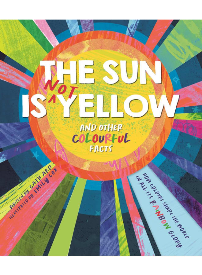 The Sun is Not Yellow and Other Colourful Facts
