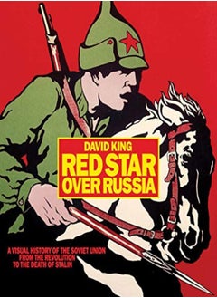 Red Star Over Russia A Visual History Of The Soviet Union From 1917 To The Death Of Stalin A Visua by King, David Paperback 