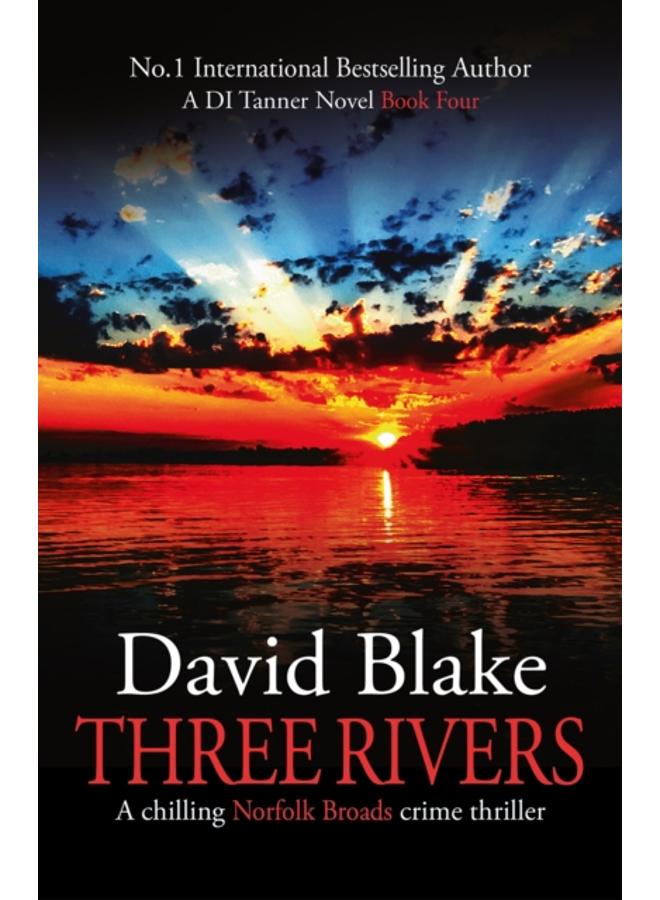 Three Rivers : A chilling Norfolk Broads crime thriller : 4 