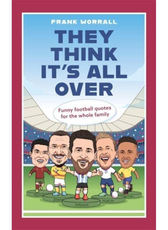 They Think It's All Over : Funny football quotes for all the family