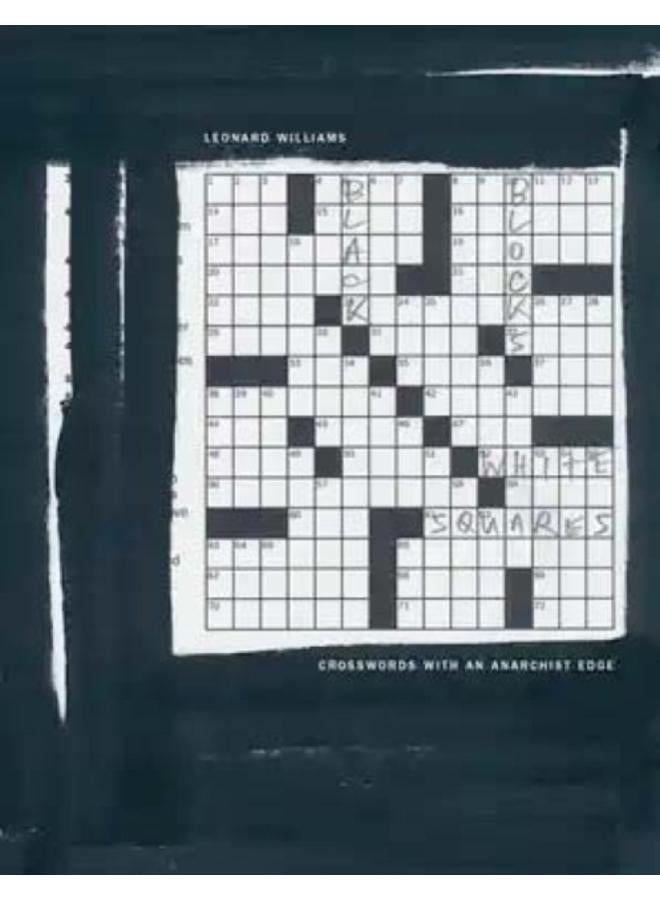 Black Blocks, White Squares : Crosswords With An Anarchist Edge 
