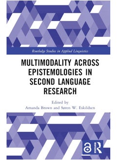 Multimodality across Epistemologies in Second Language Research 