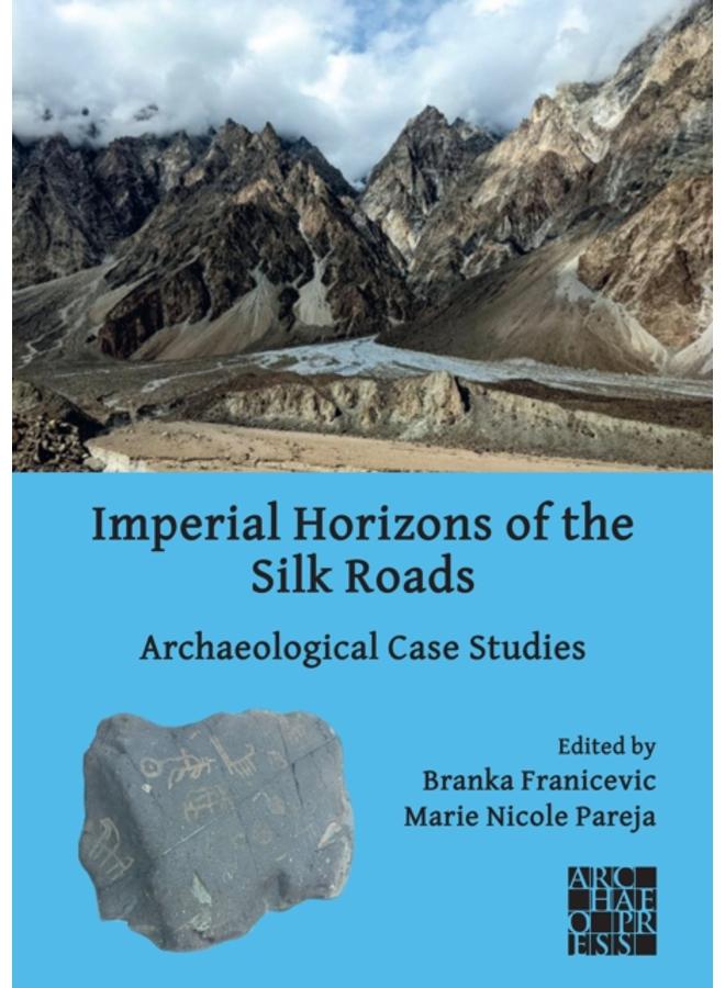 Imperial Horizons of the Silk Roads : Archaeological Case Studies 