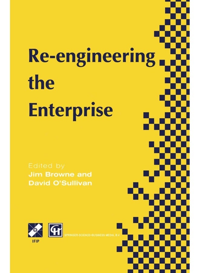 Re-engineering the Enterprise: Proceedings of the IFIP TC5/WG5.7 Working Conference on Re-engineering the Enterprise, Galway, Ireland, 1995 