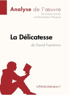 La Delicatesse De David Foenkinos (Analyse De L'Oeuvre) - Comprendre La Litterature Avec Lepetitlitt 