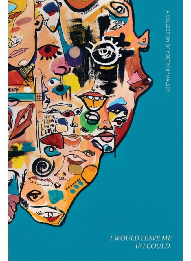 I Would Leave Me If I Could : A Collection of Poetry