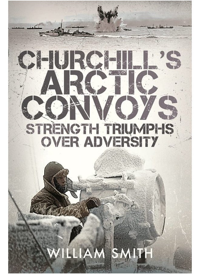 Churchill's Arctic Convoys: Strength Triumphs Over Adversity  - Image 3