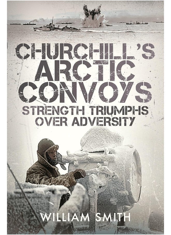 Churchill's Arctic Convoys: Strength Triumphs Over Adversity  - Image 2