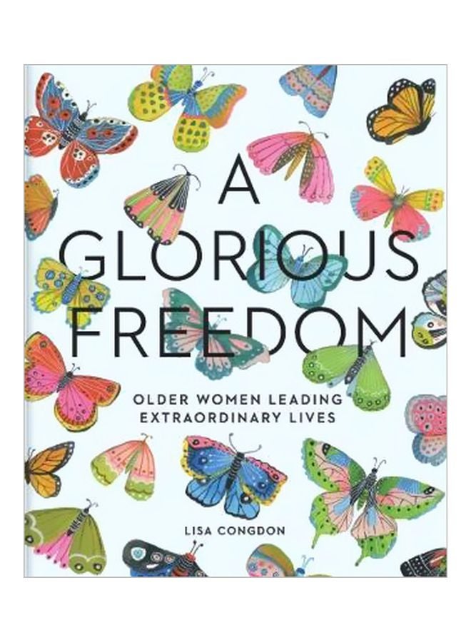 A Glorious Freedom: Older Women Leading Extraordinary Lives