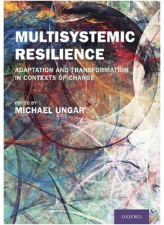 Multisystemic Resilience: Adaptation and Transformation in Contexts of Change