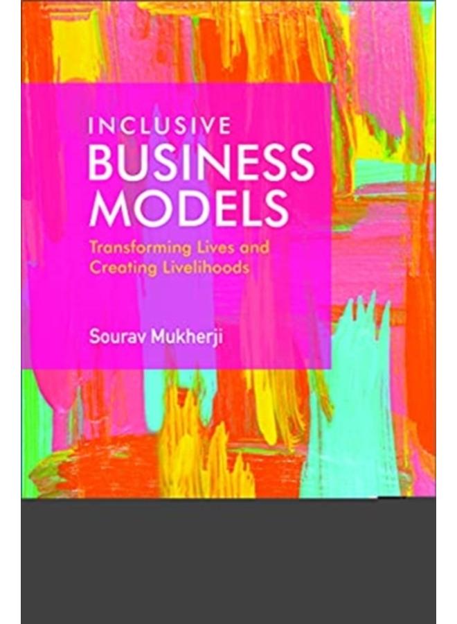 Inclusive Business Models : Transforming Lives and Creating Livelihoods 