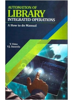 Automation of Library Integrated Operations: A How to do Manual,India 