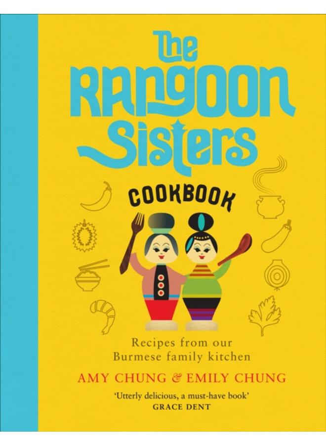 The Rangoon Sisters : Recipes from our Burmese family kitchen