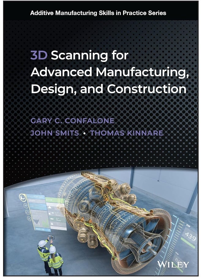 WILEY 3D Scanning for Advanced Manufacturing, Design, and Construction 