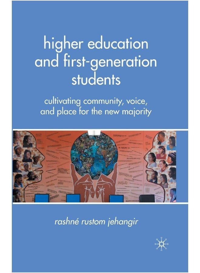 Higher Education and First-Generation Students: Cultivating Community, Voice, and Place for the New Majority 