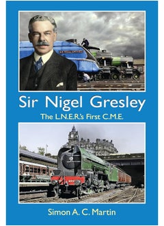 Sir Nigel Gresley The L.N.E.R.'s First C.M.E.  - Image 2