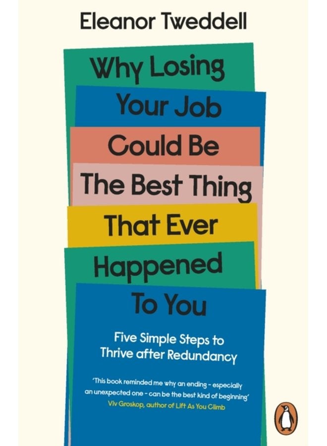 Why Losing Your Job Could be the Best Thing That Ever Happened to You Five Simple Steps to Thrive after Redundancy - Paperback