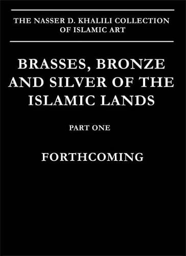 Brasses Bronzes And Silver Of The Islamic Lands 