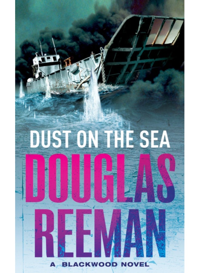 Dust on the Sea : an all-action, edge-of-your-seat naval adventure from the master storyteller of the sea 