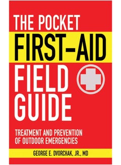 The Pocket First-Aid Field Guide: Treatment and Prevention of Outdoor Emergencies 