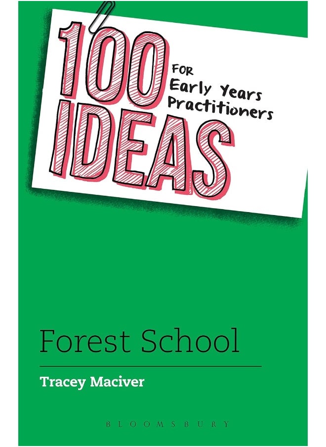 100 Ideas for Early Years Practitioners: Forest School 