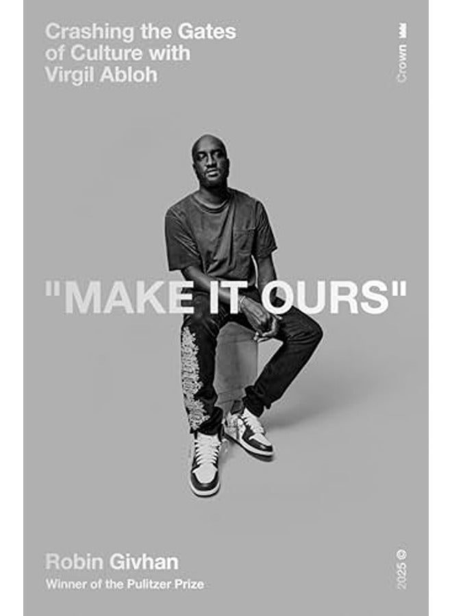 Make It Ours: Crashing the Gates of Culture with Virgil Abloh
