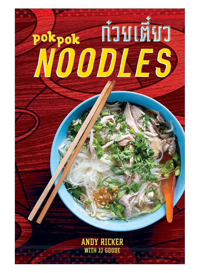 Pok Pok Noodles: Recipes From Thailand And Beyond