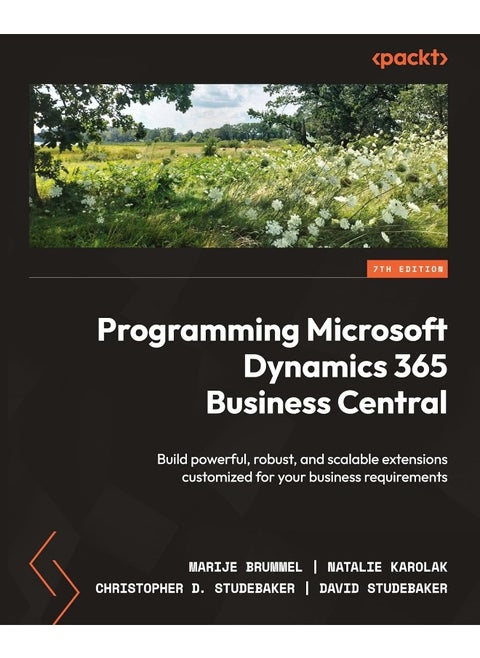 Programming Microsoft Dynamics 365 Business Central - Seventh Edition: Build powerful, robust, and scalable extensions customized for your business requirements