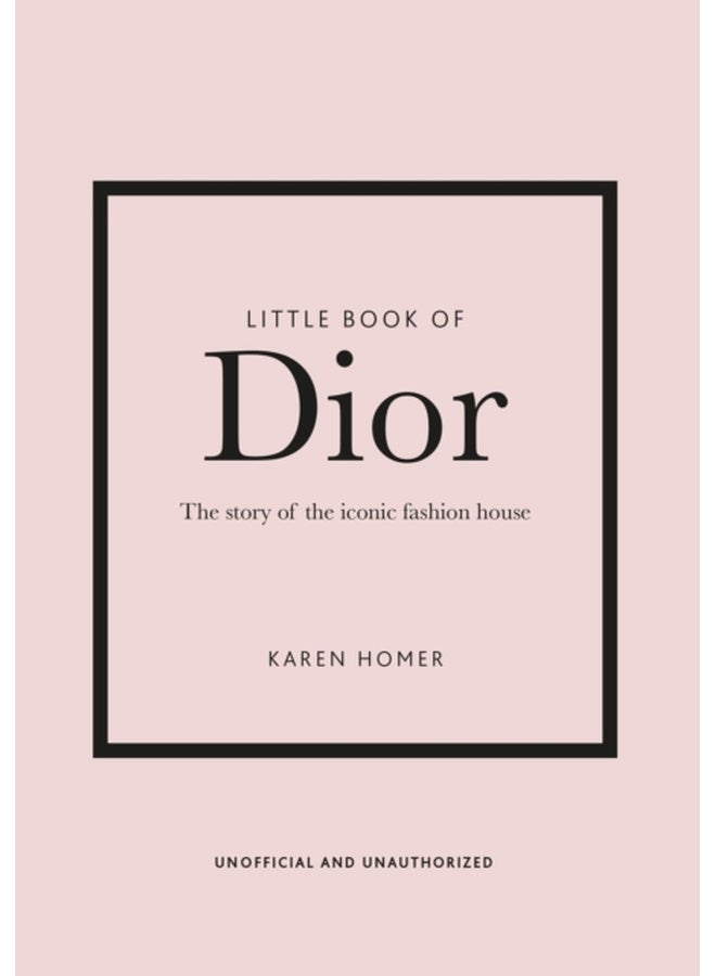 Little Book of Dior: The Story of the Iconic Fashion House: 5 (Little Books of Fashion) 