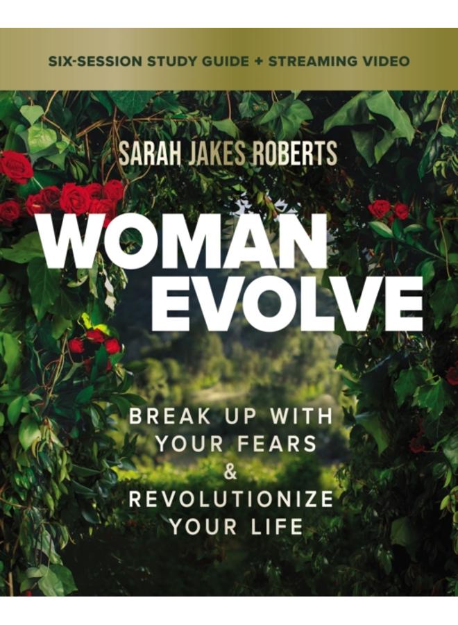 Woman Evolve Bible Study Guide plus Streaming Video : Break Up with Your Fears and Revolutionize Your Life 