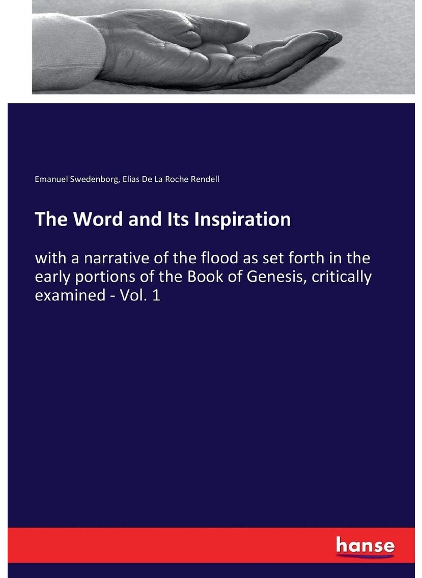 The Word and Its Inspiration: with a narrative of the flood as set forth in the early portions of the Book of Genesis, critically examined - Vol. 1  - Image 1