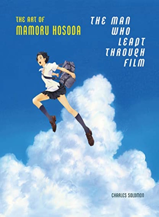 The Man Who Leapt Through Film The Art Of Mamoru Hosoda by Solomon, Charles - Hosoda, Mamoru - Hahn, Don Hardcover
