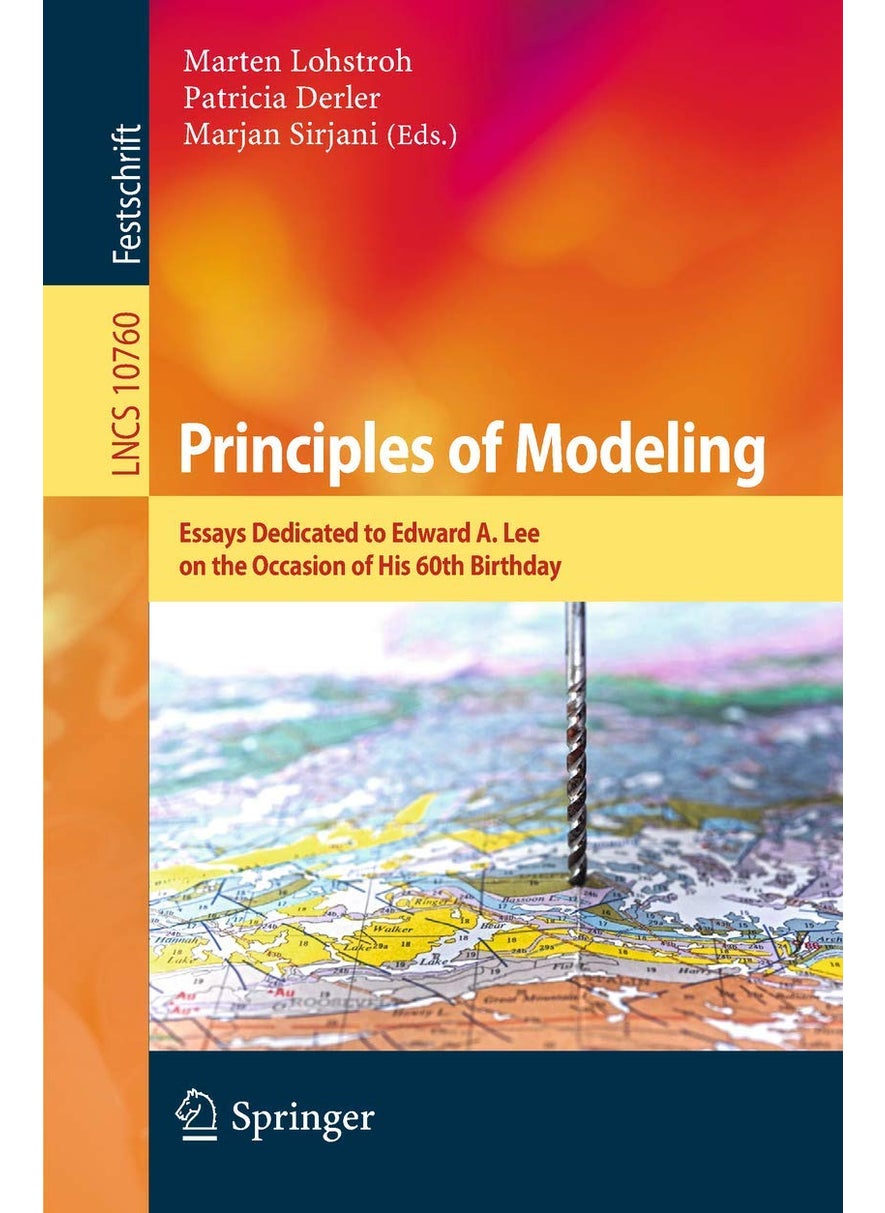 Principles of Modeling: Essays Dedicated to Edward A. Lee on the Occasion of His 60th Birthday 