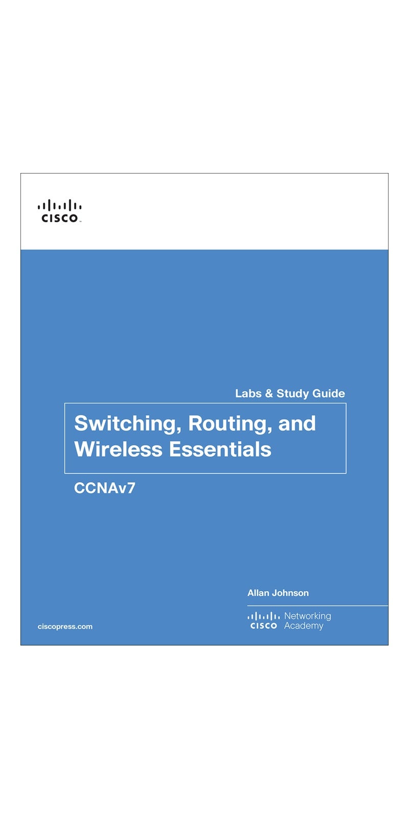 Switching, Routing, and Wireless Essentials Labs and Study Guide (CCNAv7) (Lab Companion) | Authored by Allan Johnson, Cisco Networking Academy | Paperback | Published by Cisco Press