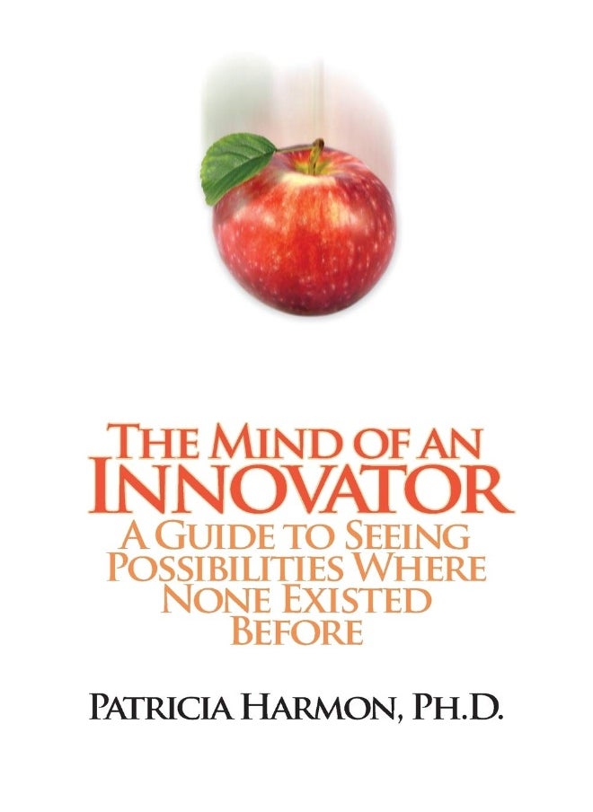 The Mind of an Innovator: A Guide to Seeing Possibilities Where None Existed Before  - Image 1