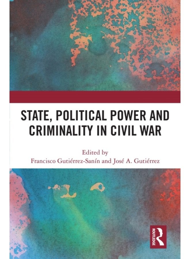 State Political Power and Criminality in Civil War - Hardback