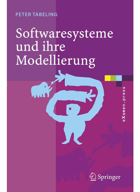 Softwaresysteme und ihre Modellierung: Grundlagen, Methoden und Techniken