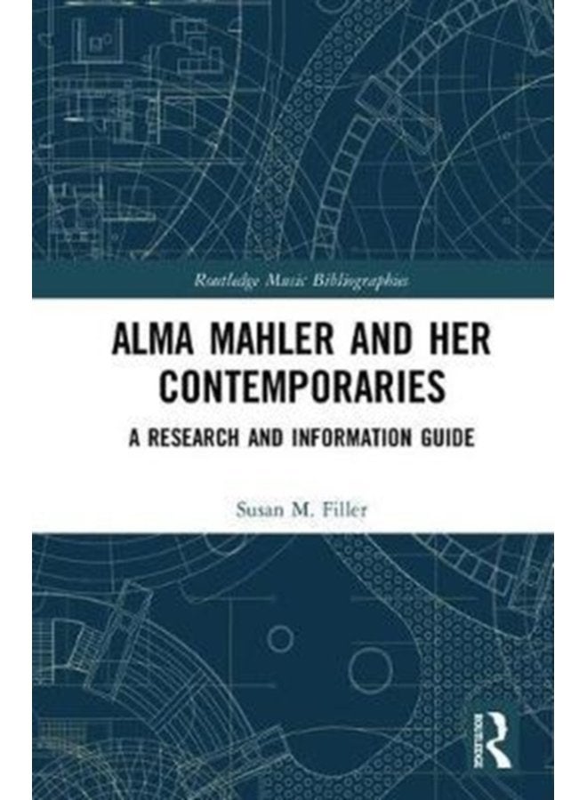 Alma Mahler and Her Contemporaries A Research and Information Guide - Hardback