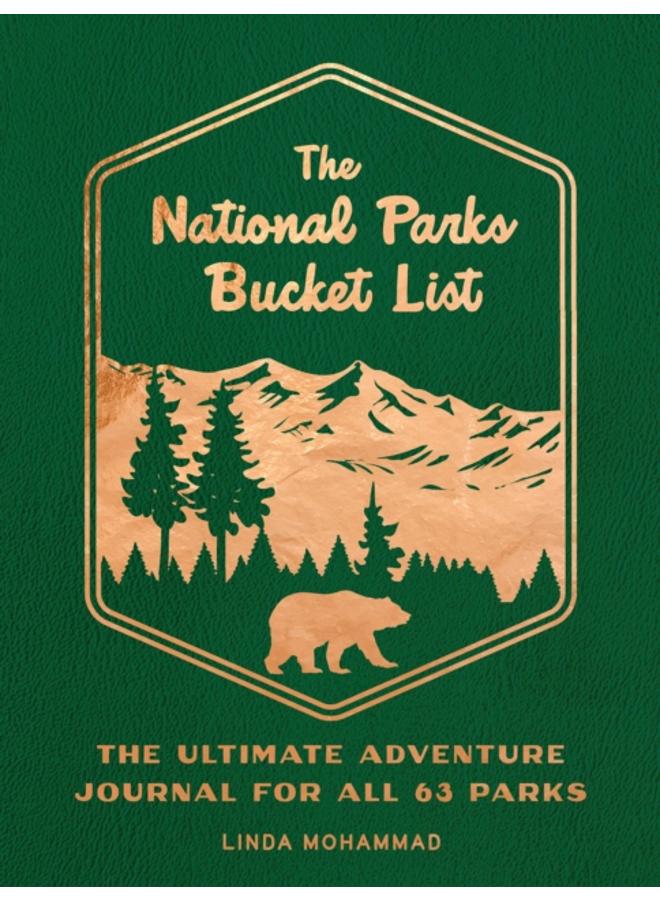 The National Parks Bucket List : The Ultimate Adventure Journal for all 63 Parks 
