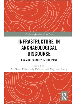 Infrastructure in Archaeological Discourse: Framing Society in the Past - pzsku/Z5E6CD18E7F86B0BDECB4Z/45/_/1740557030/8593f407-4cc1-4275-b2f2-ad41fbe9d922