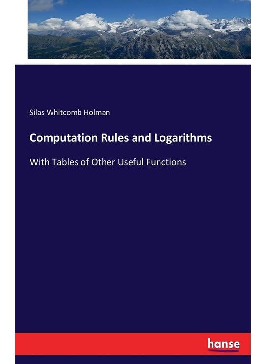 Computation Rules and Logarithms: With Tables of Other Useful Functions